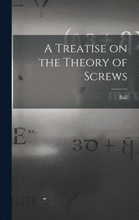bokomslag Treatise on the Theory of Screws