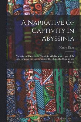 bokomslag A Narrative of Captivity in Abyssinia