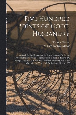 William Fordyce Mavor, Thomas Tusser - Five Hundred Points of Good Husbandry, Häftad
