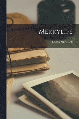Beulah Marie Dix - Merrylips, Häftad