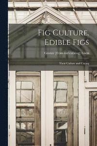 bokomslag Fig Culture. Edible Figs