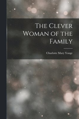 Charlotte Mary Yonge - Clever Woman of the Family, Häftad