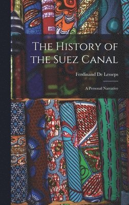 Ferdinand De Lesseps - History of the Suez Canal, Inbunden
