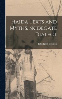 bokomslag Haida Texts and Myths, Skidegate Dialect