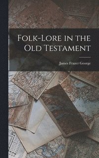 bokomslag Folk-lore in the Old Testament