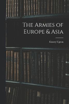 bokomslag The Armies of Europe & Asia