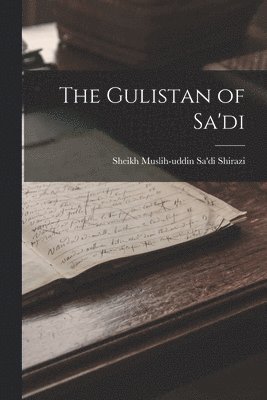 The Gulistan of Sa'di 1