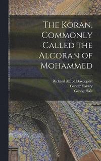 bokomslag The Koran, Commonly Called the Alcoran of Mohammed
