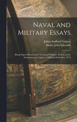 Julian Stafford Corbett, Henry John Edwards - Naval and Military Essays, Inbunden