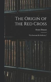 bokomslag The Origin of the Red Cross