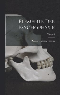 Elemente Der Psychophysik; Volume 1 1