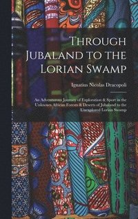 bokomslag Through Jubaland to the Lorian Swamp