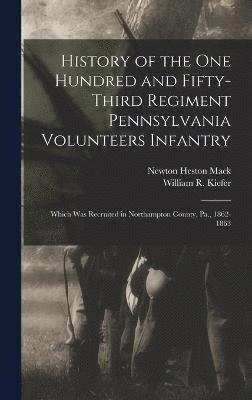 bokomslag History of the One Hundred and Fifty-Third Regiment Pennsylvania Volunteers Infantry