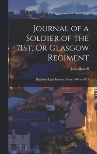 bokomslag Journal of a Soldier of the 71St, Or Glasgow Regiment
