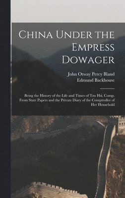 China Under the Empress Dowager 1