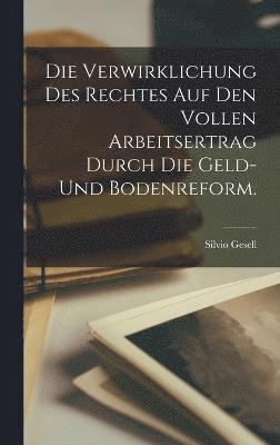 Die Verwirklichung des Rechtes auf den vollen Arbeitsertrag durch die Geld- und Bodenreform. 1