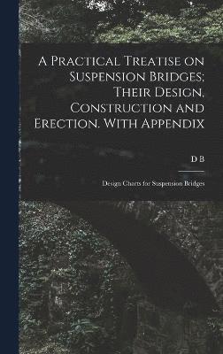 bokomslag Practical Treatise on Suspension Bridges; Their Design, Construction and Erection. With Appendix