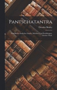 bokomslag Pantschatantra; Fnf Bcher indischer Fabeln, Mrchen und Erzhlungen. Zweiter Theil.