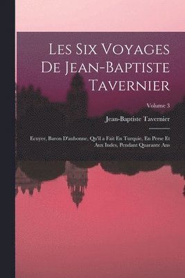 bokomslag Les Six Voyages De Jean-Baptiste Tavernier