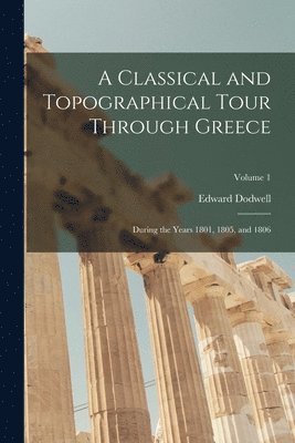bokomslag Classical and Topographical Tour Through Greece