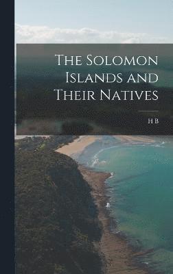 The Solomon Islands and Their Natives 1