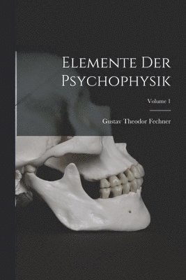 Elemente Der Psychophysik; Volume 1 1