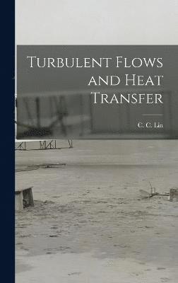 Turbulent Flows and Heat Transfer 1