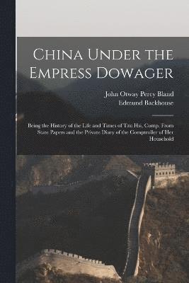 John Otway Percy Bland, Edmund Backhouse - China Under the Empress Dowager, Häftad