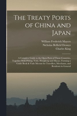 Nicholas Belfield Dennys, Charles King, William Frederick Mayers - Treaty Ports of China and Japan, Häftad