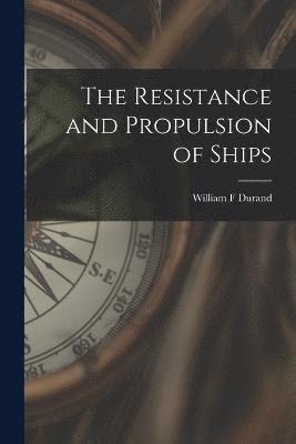 The Resistance and Propulsion of Ships 1