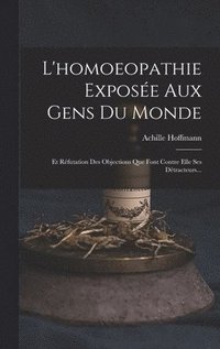 bokomslag L'homoeopathie Expose Aux Gens Du Monde
