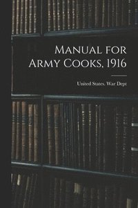 bokomslag Manual for Army Cooks, 1916