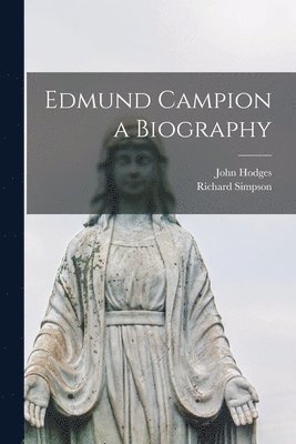 Richard Simpson, John Hodges - Edmund Campion a Biography, Häftad