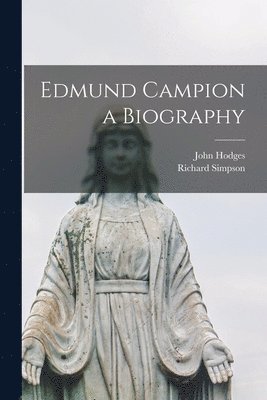 Edmund Campion a Biography 1