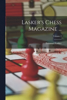 bokomslag Lasker's Chess Magazine ...; Volume 2