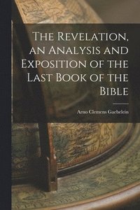 bokomslag Revelation, an Analysis and Exposition of the Last Book of the Bible