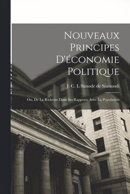 Nouveaux Principes d'conomie politique; ou, De la richesse dans ses rapports avec la population 1