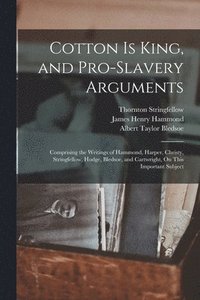 bokomslag Cotton Is King, and Pro-Slavery Arguments