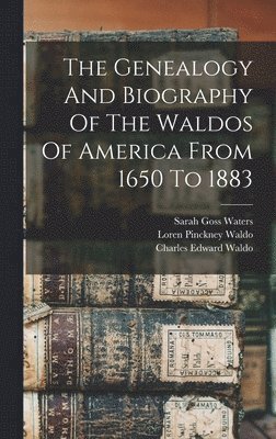 bokomslag Genealogy And Biography Of The Waldos Of America From 1650 To 1883