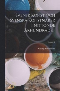 bokomslag Svensk Konst Och Svenska Konstnärer I Nittonde Århundradet; Volume 2