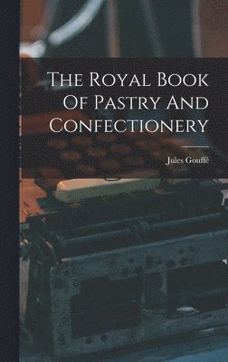 The Royal Book Of Pastry And Confectionery 1