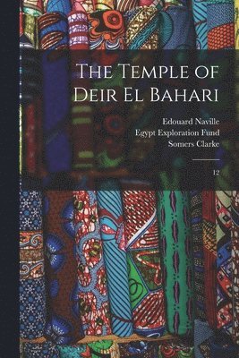 Edouard Naville, Somers Clarke, Egypt Exploration Fund - Temple of Deir el Bahari, Häftad