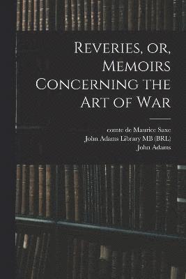 Reveries, or, Memoirs Concerning the art of War