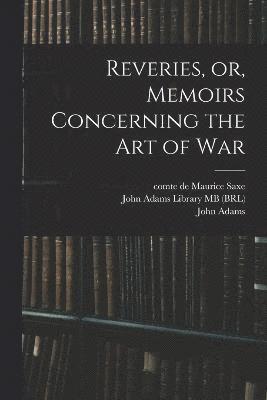 Reveries, or, Memoirs Concerning the art of War 1