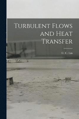 Turbulent Flows and Heat Transfer 1