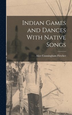 bokomslag Indian Games and Dances With Native Songs