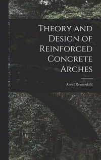 bokomslag Theory and Design of Reinforced Concrete Arches