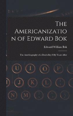 bokomslag The Americanization of Edward Bok