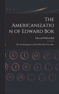 Edward William BOK, Edward William Bok - Americanization of Edward Bok, Inbunden