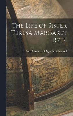 Anna Maria Redi Agostino Albergotti, Agostino Albergotti, Anna Maria Redi - Life of Sister Teresa Margaret Redi, Inbunden